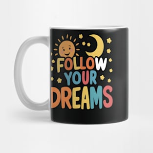 Follow Your Dreams Mug